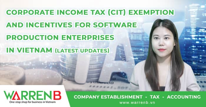 Corporate income tax (CIT) exemption and incentives for software production eterprises in Vietnam