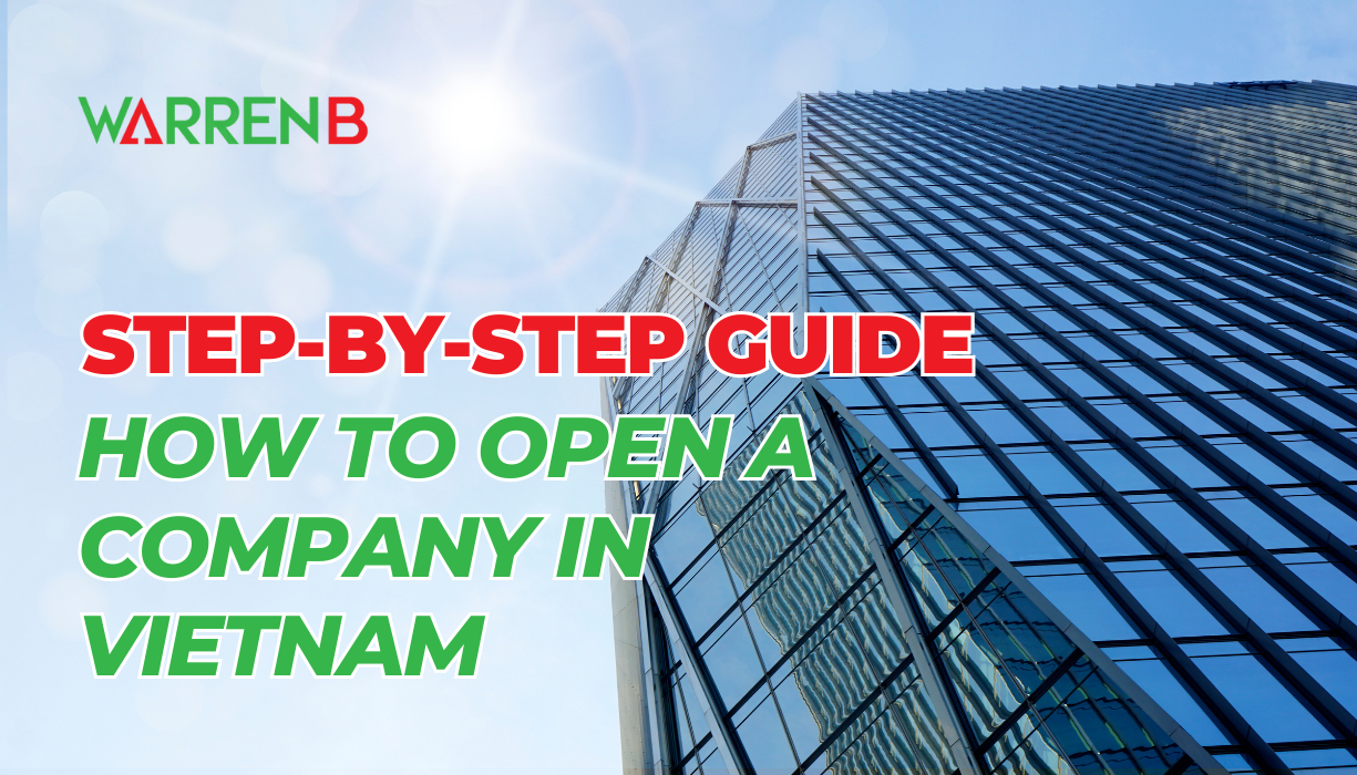 Step-by-Step Guide How to Open a Company in Vietnam