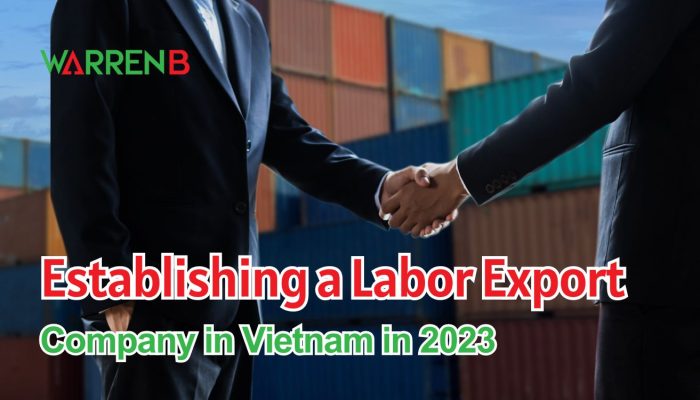 Establishing a Labor Export Company in Vietnam in 2023